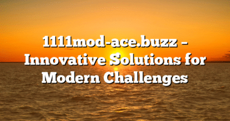 1111mod-ace.buzz – Innovative Solutions for Modern Challenges