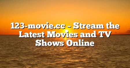 123-movie.cc – Stream the Latest Movies and TV Shows Online