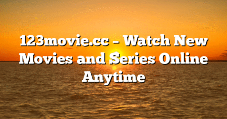 123movie.cc – Watch New Movies and Series Online Anytime