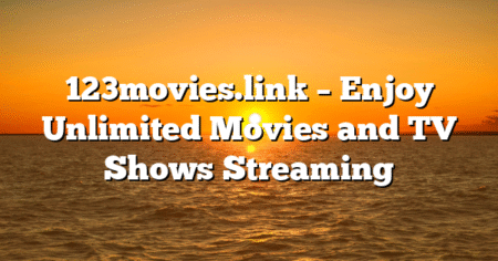 123movies.link – Enjoy Unlimited Movies and TV Shows Streaming