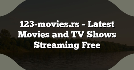 123-movies.rs – Latest Movies and TV Shows Streaming Free