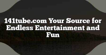 141tube.com Your Source for Endless Entertainment and Fun