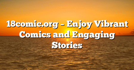 18comic.org – Enjoy Vibrant Comics and Engaging Stories