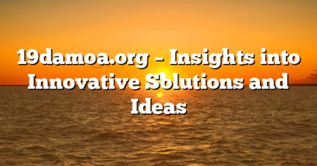 19damoa.org – Insights into Innovative Solutions and Ideas