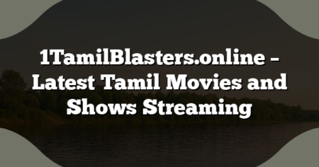 1TamilBlasters.online – Latest Tamil Movies and Shows Streaming