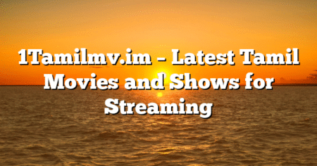 1Tamilmv.im – Latest Tamil Movies and Shows for Streaming