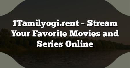 1Tamilyogi.rent – Stream Your Favorite Movies and Series Online