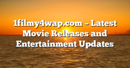 1filmy4wap.com – Latest Movie Releases and Entertainment Updates