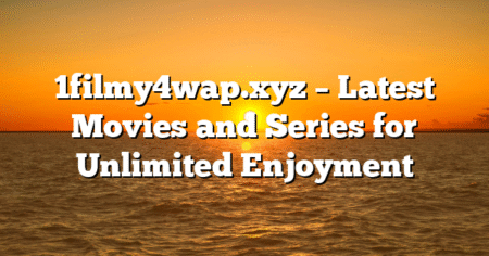 1filmy4wap.xyz – Latest Movies and Series for Unlimited Enjoyment