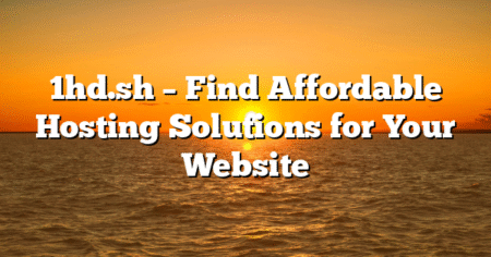 1hd.sh – Find Affordable Hosting Solutions for Your Website