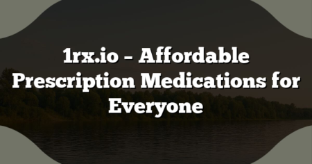 1rx.io – Affordable Prescription Medications for Everyone