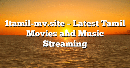 1tamil-mv.site – Latest Tamil Movies and Music Streaming