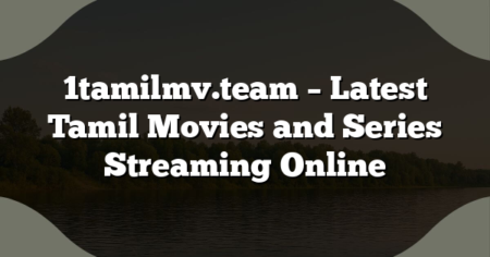 1tamilmv.team – Latest Tamil Movies and Series Streaming Online