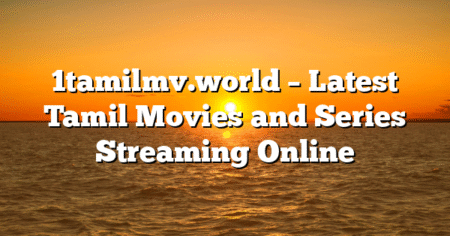 1tamilmv.world – Latest Tamil Movies and Series Streaming Online