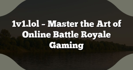 1v1.lol – Master the Art of Online Battle Royale Gaming