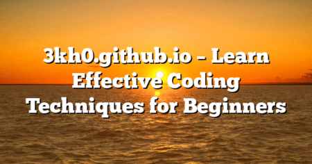 3kh0.github.io – Learn Effective Coding Techniques for Beginners