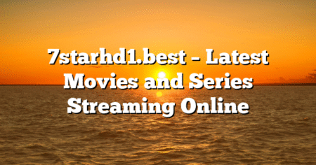 7starhd1.best – Latest Movies and Series Streaming Online