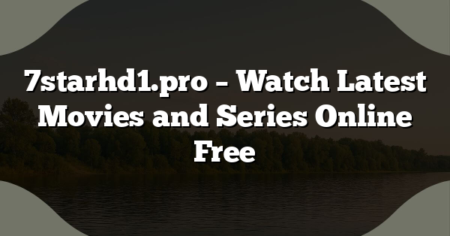 7starhd1.pro – Watch Latest Movies and Series Online Free