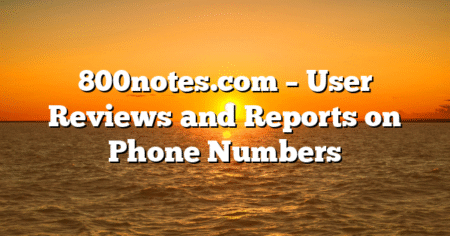 800notes.com – User Reviews and Reports on Phone Numbers