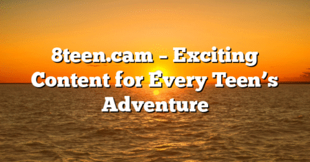 8teen.cam – Exciting Content for Every Teen’s Adventure