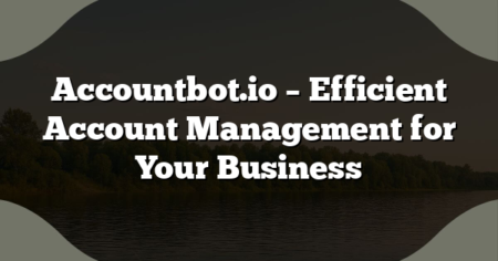 Accountbot.io – Efficient Account Management for Your Business