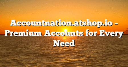 Accountnation.atshop.io – Premium Accounts for Every Need