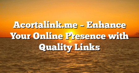 Acortalink.me – Enhance Your Online Presence with Quality Links