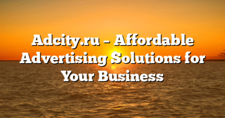 Adcity.ru – Affordable Advertising Solutions for Your Business