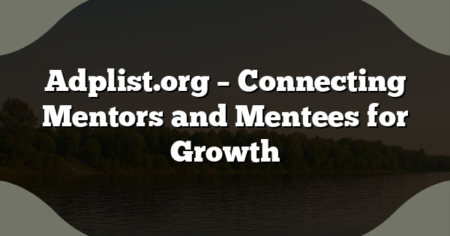 Adplist.org – Connecting Mentors and Mentees for Growth