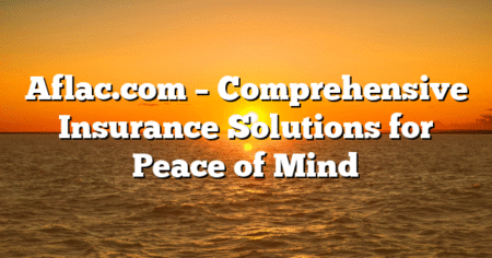 Aflac.com – Comprehensive Insurance Solutions for Peace of Mind