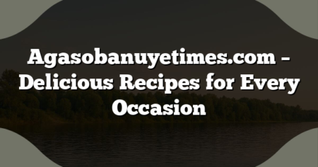 Agasobanuyetimes.com – Delicious Recipes for Every Occasion