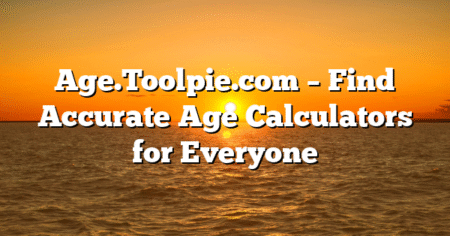 Age.Toolpie.com – Find Accurate Age Calculators for Everyone