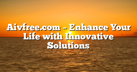 Aivfree.com – Enhance Your Life with Innovative Solutions