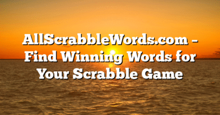 AllScrabbleWords.com – Find Winning Words for Your Scrabble Game