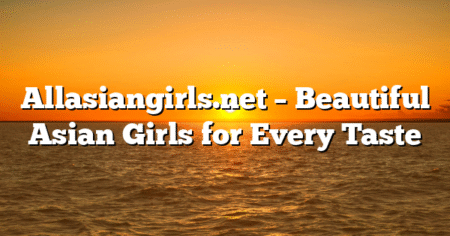 Allasiangirls.net – Beautiful Asian Girls for Every Taste
