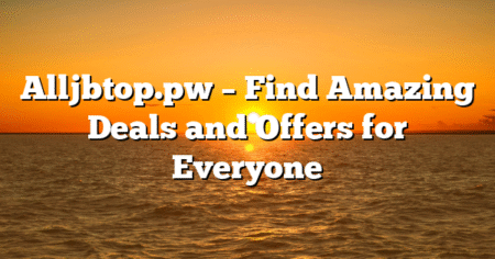 Alljbtop.pw – Find Amazing Deals and Offers for Everyone