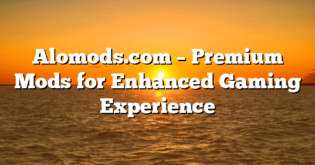 Alomods.com – Premium Mods for Enhanced Gaming Experience