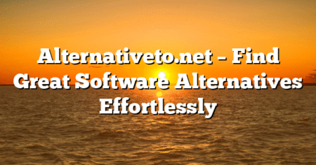 Alternativeto.net – Find Great Software Alternatives Effortlessly