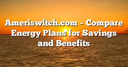 Ameriswitch.com – Compare Energy Plans for Savings and Benefits