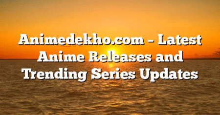 Animedekho.com – Latest Anime Releases and Trending Series Updates