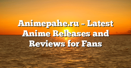 Animepahe.ru – Latest Anime Releases and Reviews for Fans
