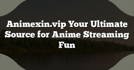 Animexin.vip Your Ultimate Source for Anime Streaming Fun