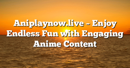Aniplaynow.live – Enjoy Endless Fun with Engaging Anime Content