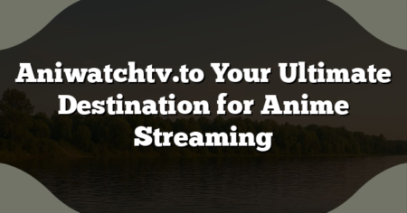 Aniwatchtv.to Your Ultimate Destination for Anime Streaming