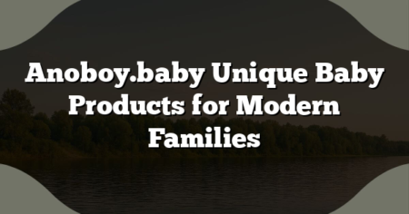 Anoboy.baby Unique Baby Products for Modern Families