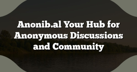 Anonib.al Your Hub for Anonymous Discussions and Community