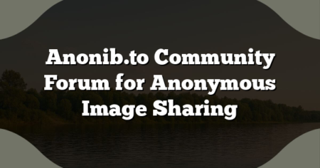 Anonib.to Community Forum for Anonymous Image Sharing