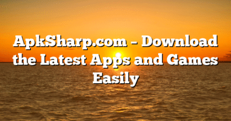 ApkSharp.com – Download the Latest Apps and Games Easily