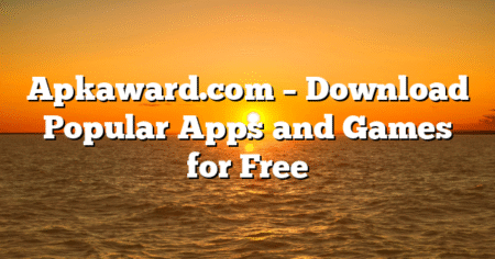 Apkaward.com – Download Popular Apps and Games for Free