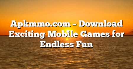 Apkmmo.com – Download Exciting Mobile Games for Endless Fun